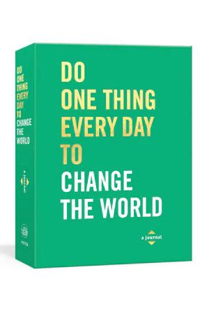 Do One Thing Every Day To Change The World Journal