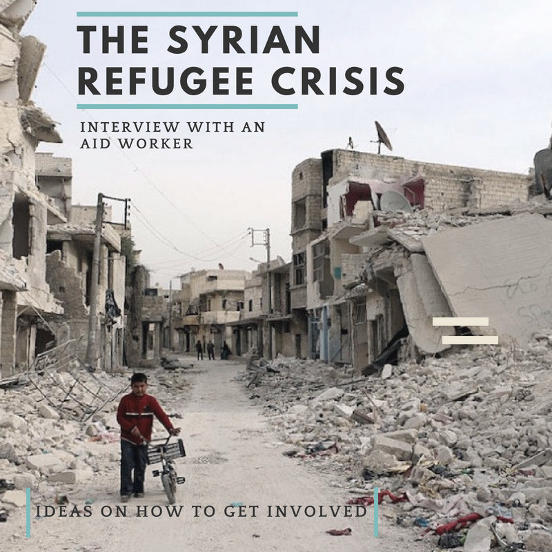 The Syrian Refugee Crisis - What can you do