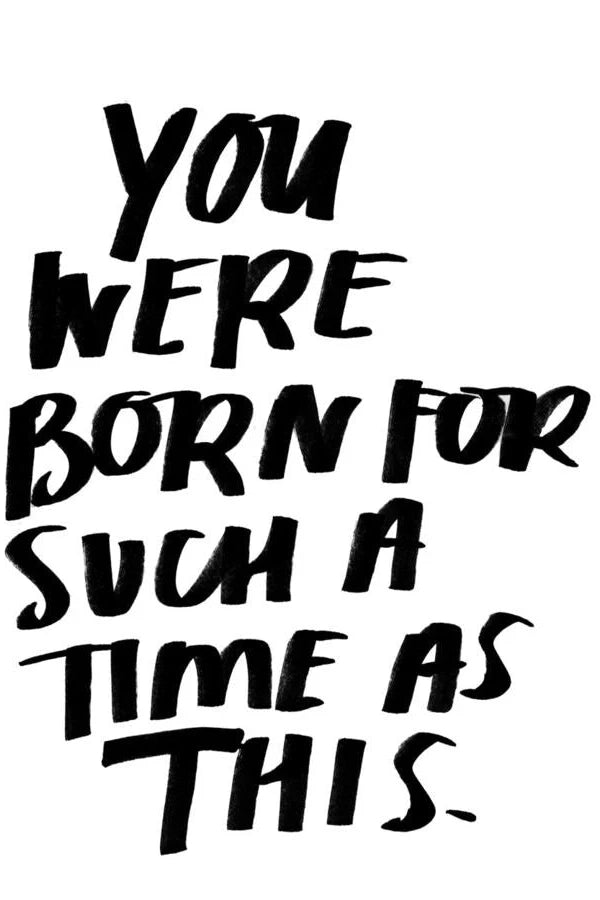 You Were Born For Such a Time Print - 8x10
