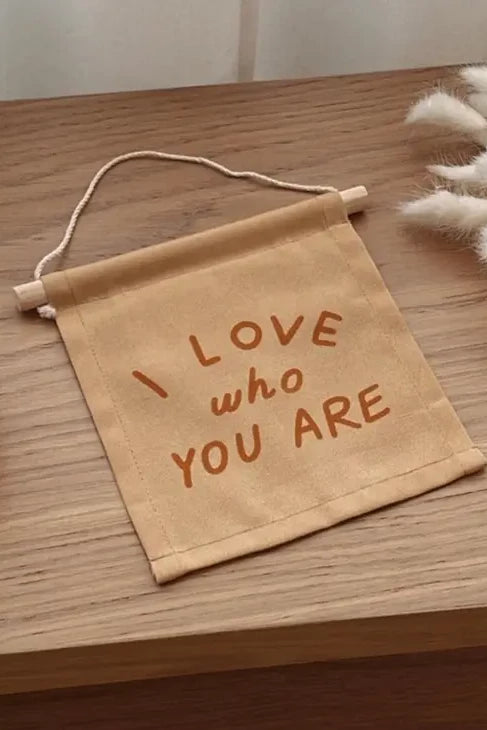 I Love Who You Are Wall Hanging