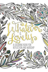 Thumbnail for Whatever Is Lovely Coloring Book