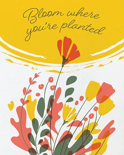 Bloom Where You're Planted Card